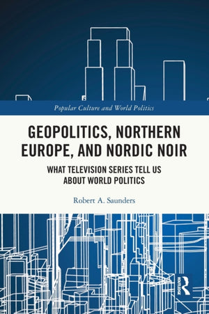 Geopolitics, Northern Europe, and Nordic Noir