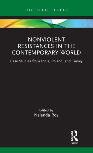 Book cover of: Nonviolent Resistances in the Contemporary World. By: Nalanda Roy