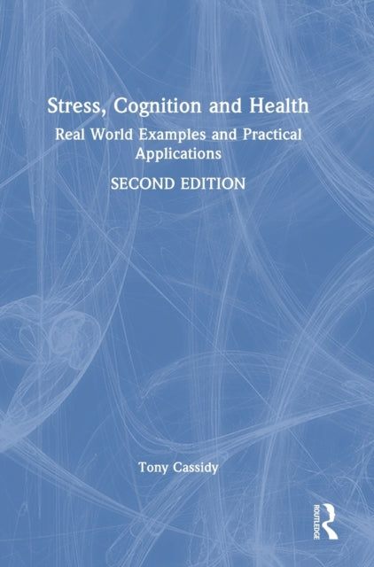 Book cover of: Stress, Cognition and Health. By: Tony Cassidy