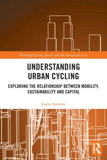 Book cover of: Understanding Urban Cycling. By: Justin Spinney