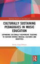 Book cover of: Culturally Sustaining Pedagogies in Music Education. By: Emily Good-Perkins