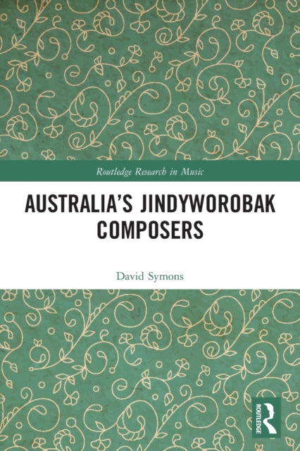 Book cover of: Australia’s Jindyworobak Composers. By: David Symons