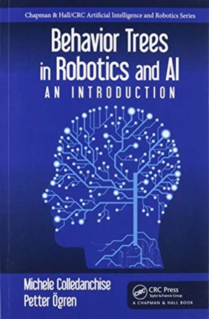 Book cover of: Behavior Trees in Robotics and AI. By: Michele Collendanchise