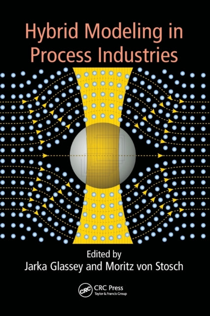 Book cover of: Hybrid Modeling in Process Industries. By: Jarka Glassey
