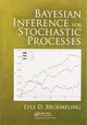 Book cover of: Bayesian Inference for Stochastic Processes. By: Lyle D. Broemeling