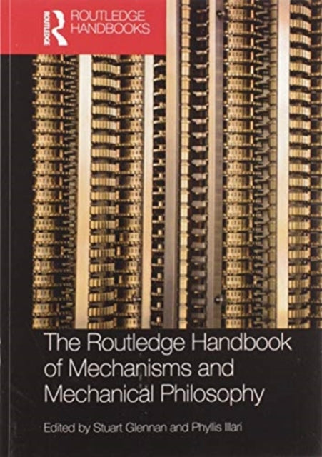 The Routledge Handbook of Mechanisms and Mechanical Philosophy