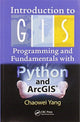 Book cover of: Introduction to GIS Programming and Fundamentals with Python and ArcGIS®. By: Chaowei Yang