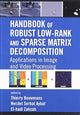 Book cover of: Handbook of Robust Low-Rank and Sparse Matrix Decomposition. By: Thierry Bouwmans