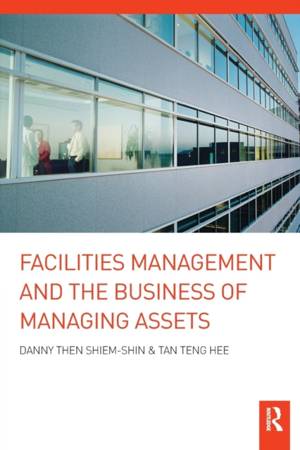 Book cover of: Facilities Management and the Business of Managing Assets