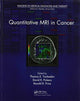 Book cover of: Quantitative MRI in Cancer. By: Thomas E. Yankeelov