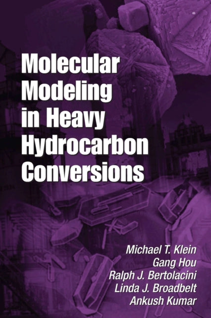 Book cover of: Molecular Modeling in Heavy Hydrocarbon Conversions. By: Michael T. Klein