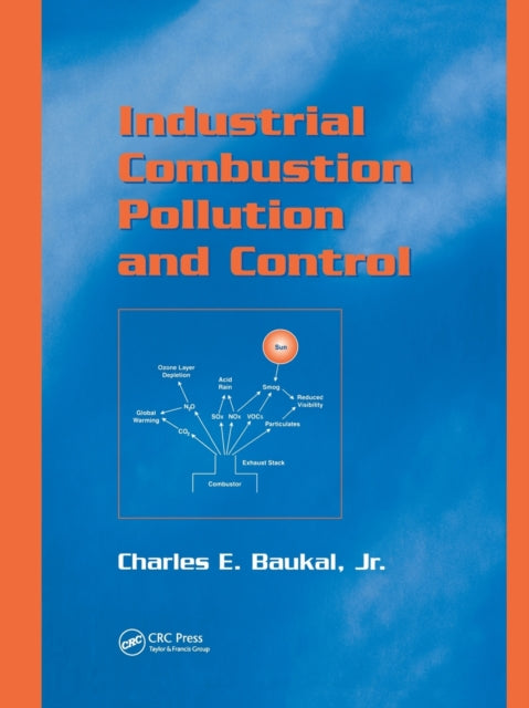 Book cover of: Industrial Combustion Pollution and Control. By: Charles E. Baukal
