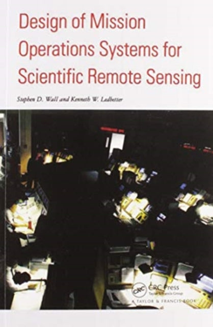 Book cover of: Design Of Mission Operations Systems For Scientific Remote Sensing. By: Stephen D. Wall