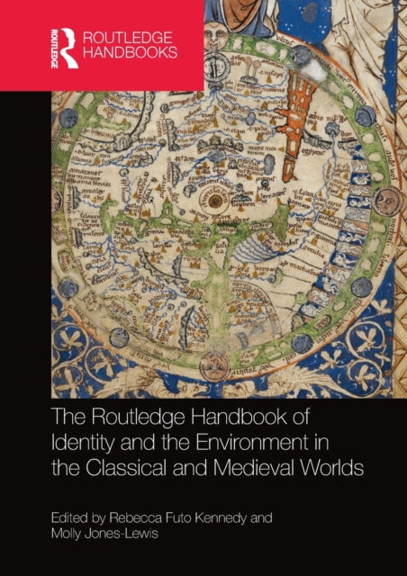 Book cover of: Routledge Handbook of Identity and the Environment in the Classical and Medieval Worlds. By: Rebecca Futo Kennedy