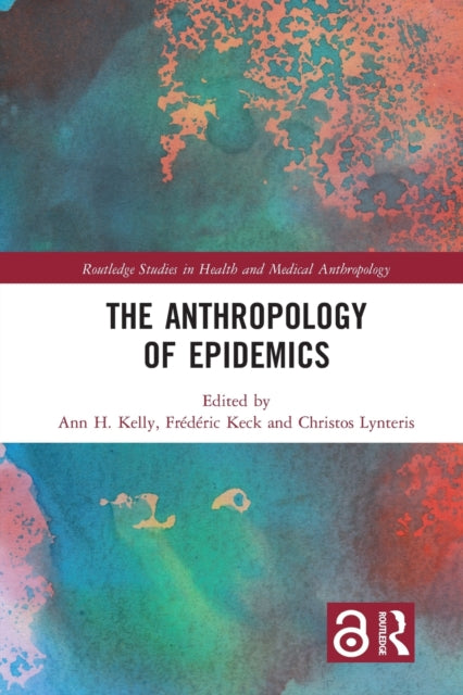 Book cover of: Anthropology of Epidemics. By: Ann H. Kelly