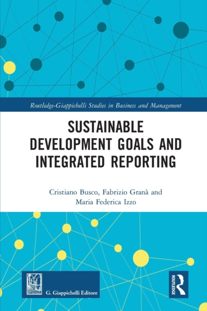 Book cover of: Sustainable Development Goals and Integrated Reporting. By: Cristiano Busco