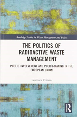 The Politics of Radioactive Waste Management