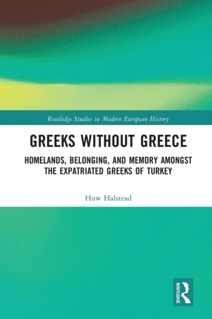 Book cover of: Greeks without Greece. By: Huw Halstead