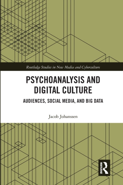Book cover of: Psychoanalysis and Digital Culture. By: Jacob Johanssen