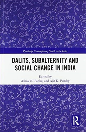 Dalits, Subalternity and Social Change in India