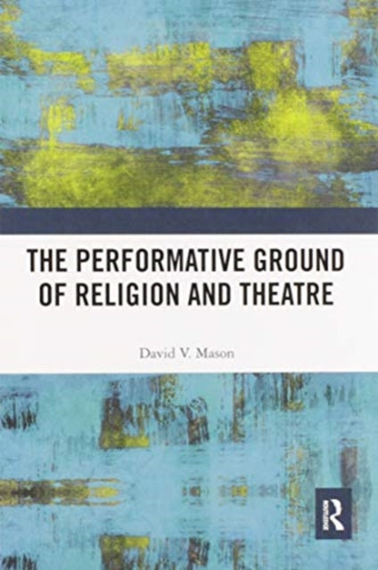 The Performative Ground of Religion and Theatre