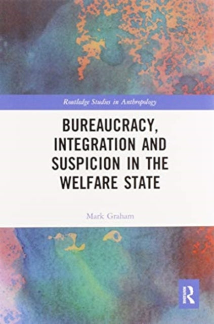 Book cover of: Bureaucracy, Integration and Suspicion in the Welfare State. By: Mark Graham