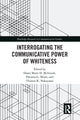 Book cover of: Interrogating the Communicative Power of Whiteness. By: Dawn Marie D. McIntosh
