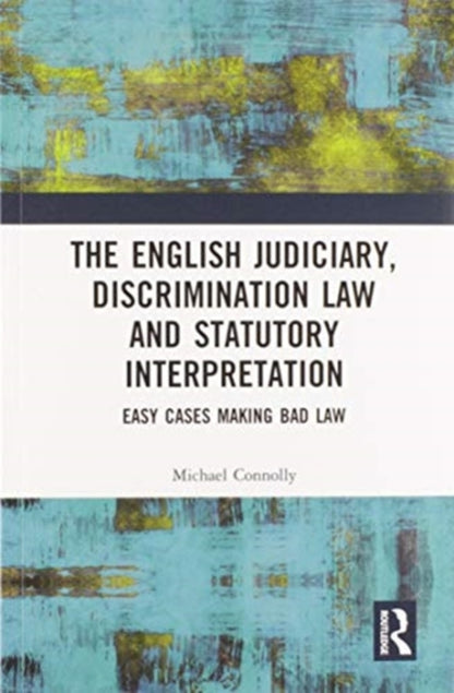 Book cover of: Judiciary, Discrimination Law and Statutory Interpretation. By: Connolly, Michael