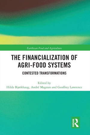 The Financialization of Agri-Food Systems