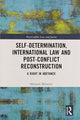 Book cover of: Self-Determination, International Law and Post-Conflict Reconstruction