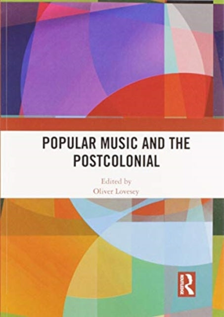 Book cover of: Popular Music and the Postcolonial. By: Oliver Lovesey