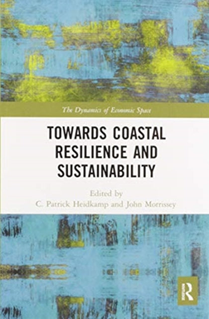 Book cover of: Towards Coastal Resilience and Sustainability. By: C. Patrick Heidkamp