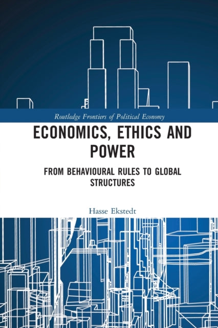 Book cover of: Economics, Ethics and Power. By: Hasse Ekstedt