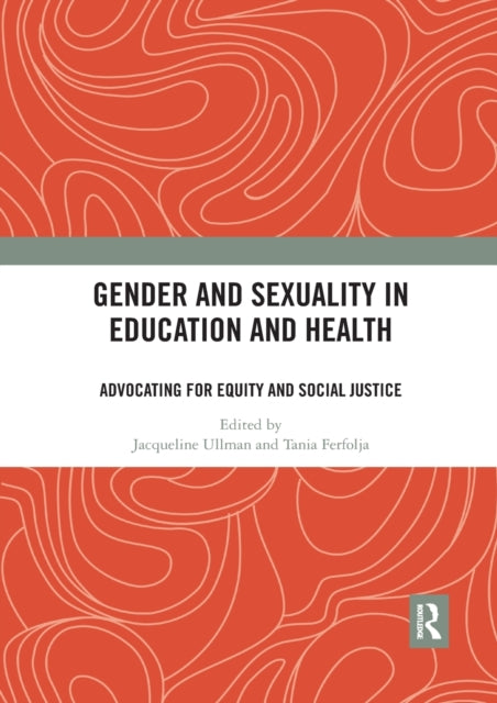 Book cover of: Gender and Sexuality in Education and Health. By: Jacqueline Ullman