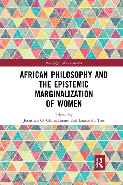 Book cover of: African Philosophy and the Epistemic Marginalization of Women. By: Jonathan Chimakonam