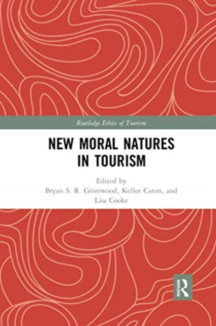 Book cover of: New Moral Natures in Tourism. By: Bryan S. R. Grimwood