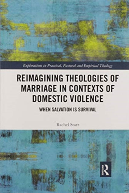 Book cover of: Reimagining Theologies of Marriage in Contexts of Domestic Violence
