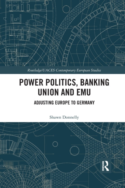 Book cover of: Power Politics, Banking Union and EMU. By: Shawn Donnelly