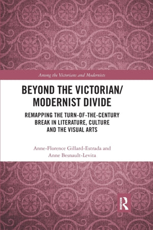 Beyond the Victorian/ Modernist Divide