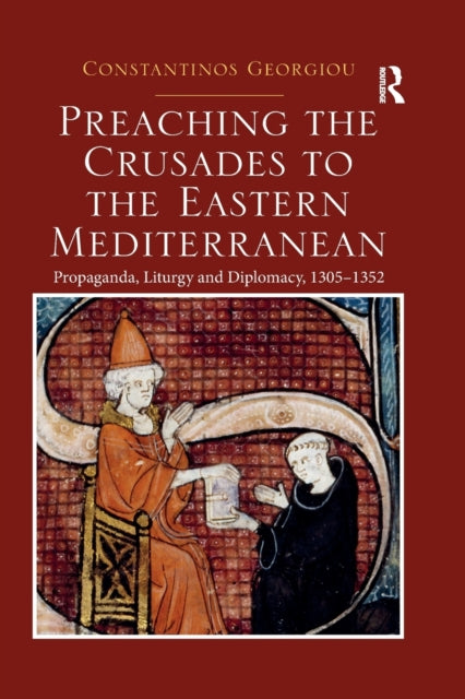 Book cover of: Preaching the Crusades to the Eastern Mediterranean. By: Constantinos Georgiou