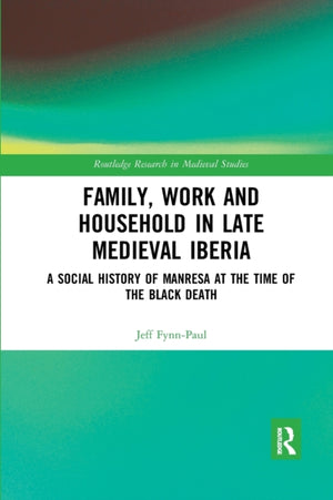 Family, Work, and Household in Late Medieval Iberia