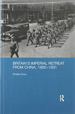 Britain's Imperial Retreat from China, 1900-1931