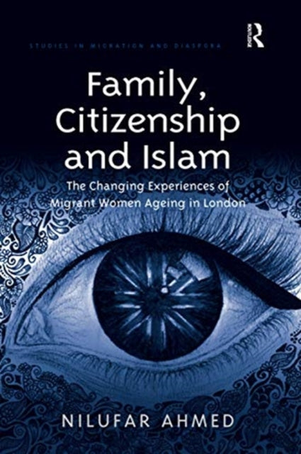 Book cover of: Family, Citizenship and Islam. By: Nilufar Ahmed