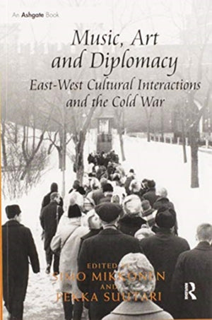 Music, Art and Diplomacy: East-West Cultural Interactions and the Cold War