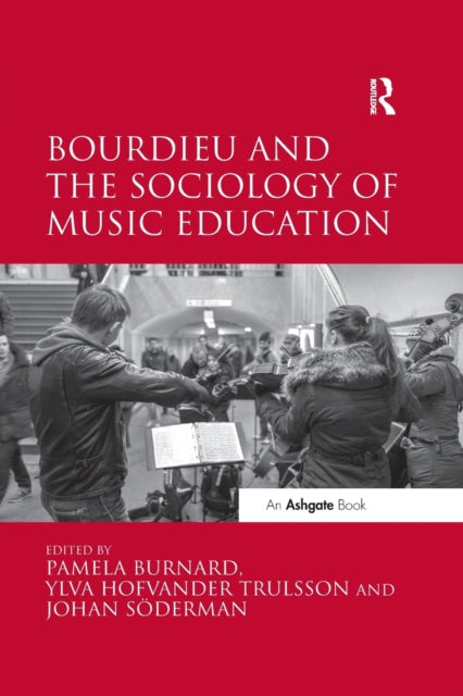 Book cover of: Bourdieu and the Sociology of Music Education. By: Pamela Burnard