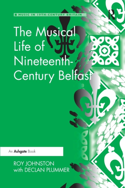 Book cover of: Musical Life of Nineteenth-Century Belfast. By: Roy Johnston