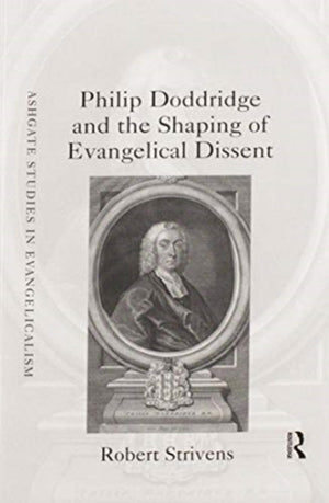 Philip Doddridge and the Shaping of Evangelical Dissent