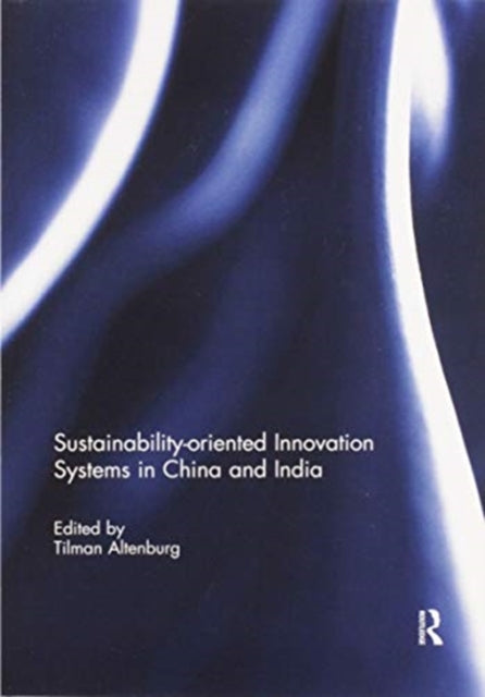 Book cover of: Sustainability-oriented Innovation Systems in China and India. By: Tilman Altenburg