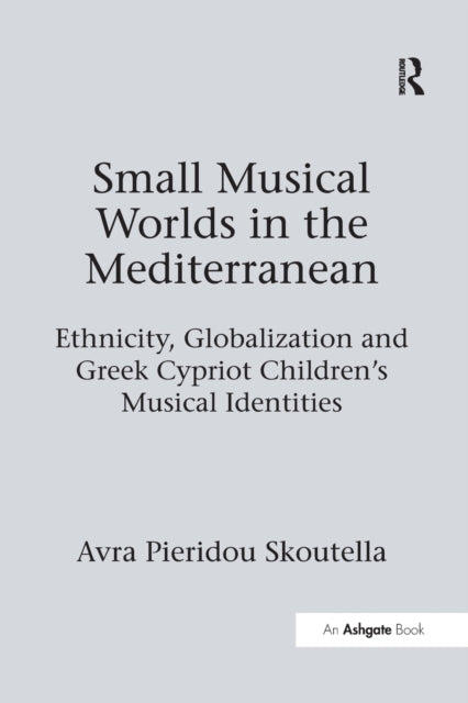 Book cover of: Small Musical Worlds in the Mediterranean. By: Avra Pieridou Skoutella