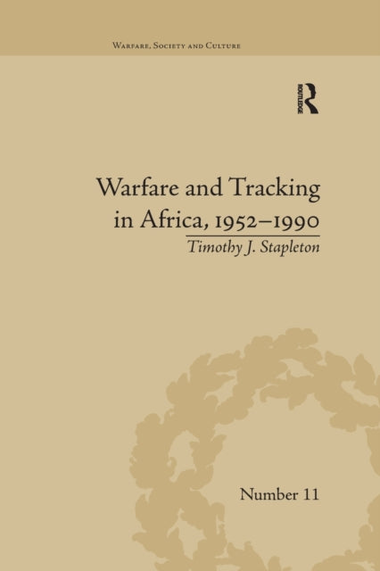 Book cover of: Warfare and Tracking in Africa, 1952–1990. By: Timothy J. Stapleton